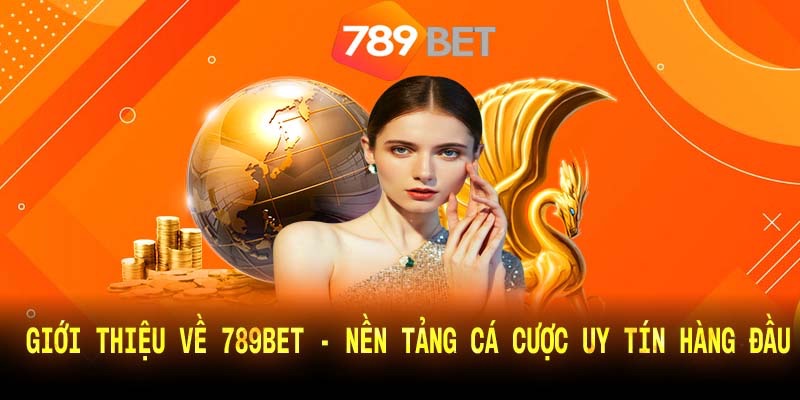 Tổng quan nhà cái 789BET uy tín hàng đầu thị trường