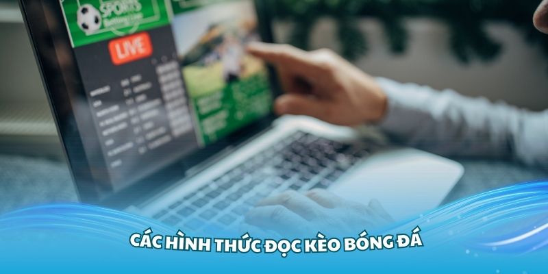 Nắm vững các hình thức đọc kèo bóng đá ít thông dụng hơn