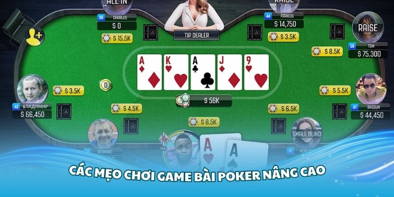 Nắm vững các mẹo chơi game bài Poker nâng cao