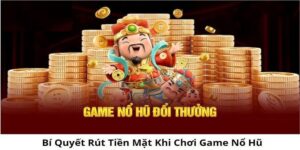 Game Nổ Hũ Rút Tiền Mặt - Xu Thế Giải Trí Độc Đáo