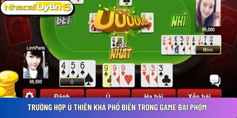Trường hợp ù thiên khá phổ biến trong game bài Phỏm